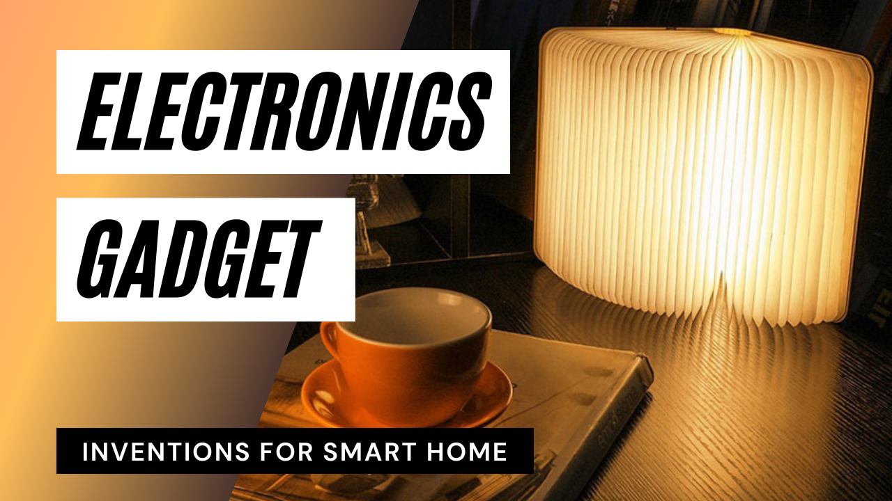 Top Coolest Electronic Gadget and Inventions for Smart Home 2021