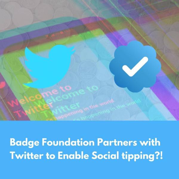 The BADGE Foundation Partners with Twitter to Enable Social tipping?!