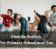 Finding the Perfect Pre-Primary School Near You: A Guide for Parents