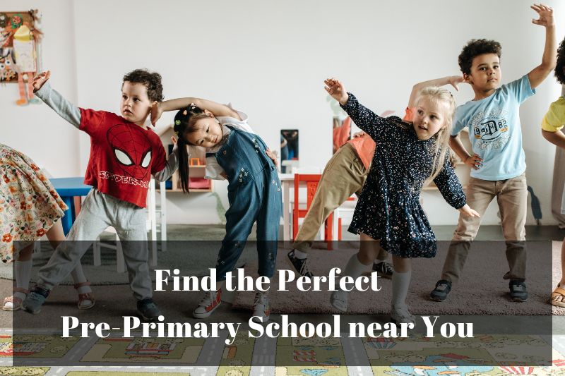 Finding the Perfect Pre-Primary School Near You: A Guide for Parents