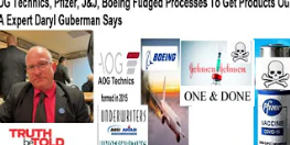 AOG Technics, Pfizer, J&J, Boeing Fudged Processes to Get Products Out-QA Expert Daryl Guberman Says